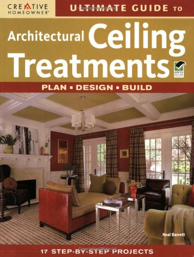 Ultimate Guide to Architectural Ceiling Treatments: Plan, Design & Build for Modern Homes and Commercial Spaces