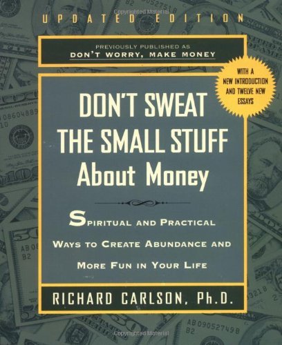 Don't Sweat the Small Stuff About Money by Richard Carlson - Spiritual & Practical Guide to Financial Abundance | Perfect for Stress-Free Money Management & Personal Finance Improvement