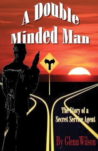 Double Minded Man: The True Story of a Secret Service Agent - Espionage, Loyalty & Undercover Missions