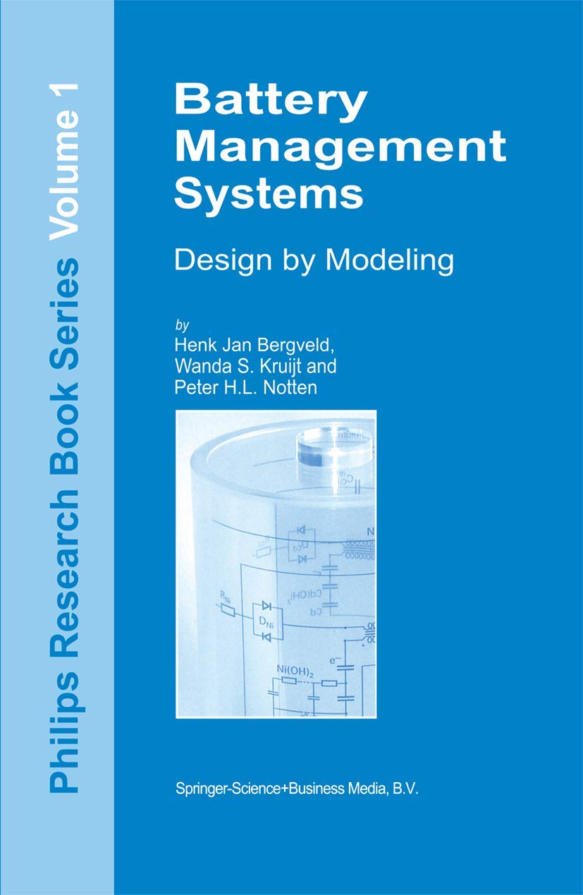 Battery Management Systems: Design by Modeling (Philips Research Book Series) - Essential Guide for Engineers, Researchers & EV Battery Designers