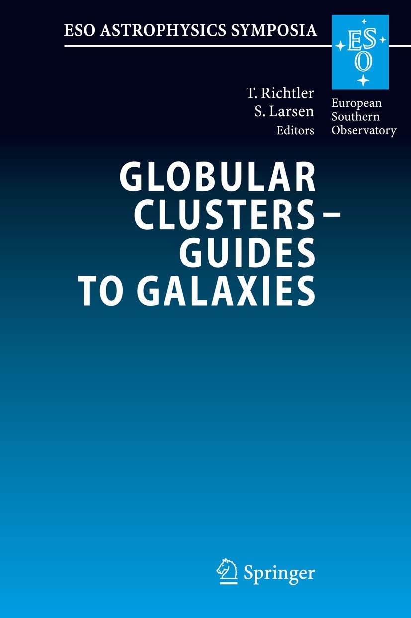 Globular Clusters Astronomy Book: Proceedings of ESO-FONDAP Workshop in Chile 2006 - Galactic Research Guide for Astrophysicists & Space Enthusiasts | Perfect for Academic Studies, Astronomy Research & Cosmic Exploration