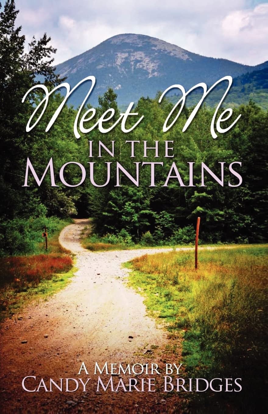 Meet Me In The Mountains - A Memoir by Candy Marie Bridges | Inspiring True Story of Adventure & Self-Discovery | Perfect for Nature Lovers & Memoir Readers
