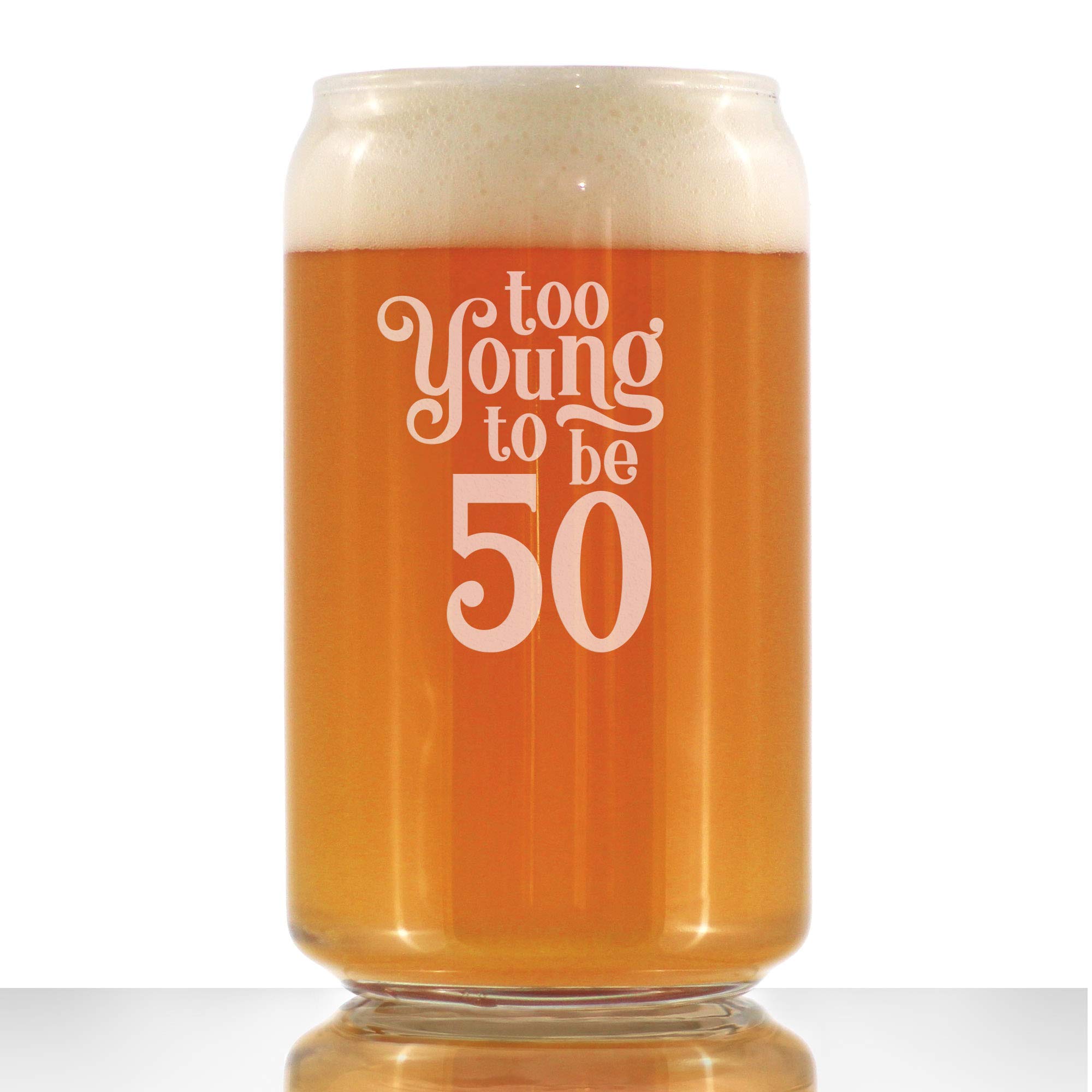 Funny 50th Birthday Beer Glass - 16 oz Pint Can with 'Too Young to Be 50' Design - Unique Gift for Men & Women Turning 50 - Perfect for Birthday Parties, Gag Gifts & Celebrations