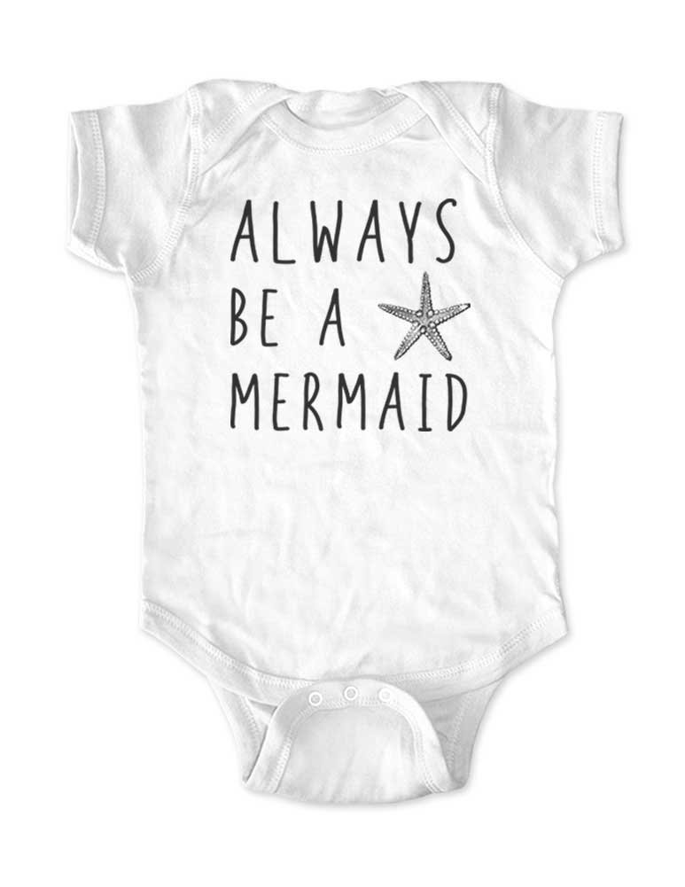 Always Be A Mermaid - Cute Nautical Baby Bodysuit for Boys & Girls | Perfect for Beach Vacations, Pool Parties & Photo Shoots