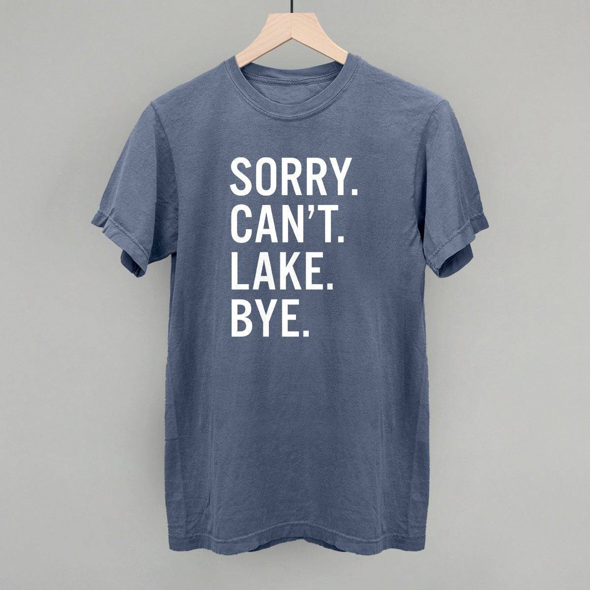 Sorry Can't Lake Bye - Funny Sarcastic T-Shirt for Men & Women | Trendy Casual Wear for Parties, Gifts & Everyday Outfits
