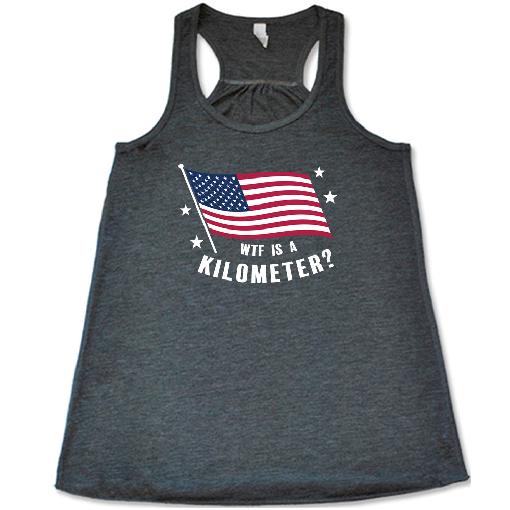 WTF Is A Kilometer? Funny American Pride T-Shirt - Perfect for Patriotic Events & Casual Wear