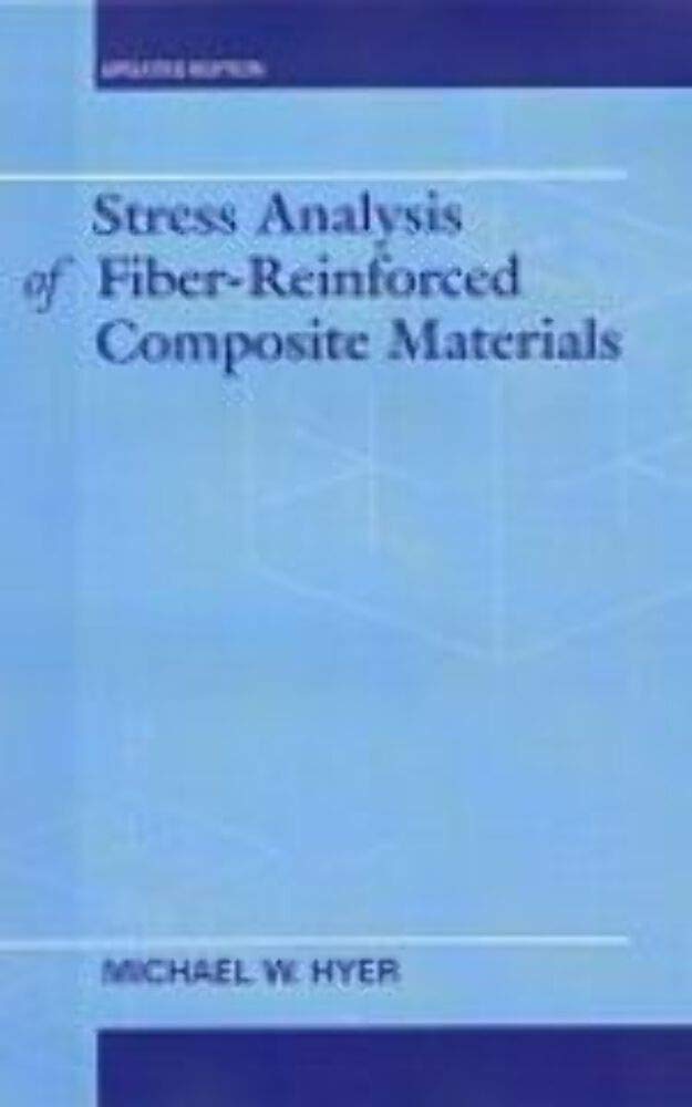 Fiber-Reinforced Composite Materials Stress Analysis - High-Performance Composites for Aerospace, Automotive & Structural Engineering Applications