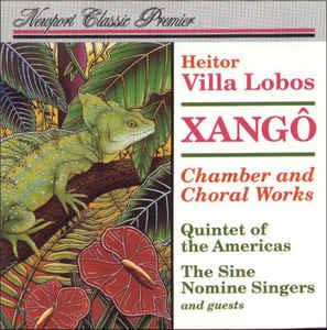 Heitor Villa-Lobos Xango: Chamber & Choral Works CD | Classical Music for Relaxation, Study & Concert Performances