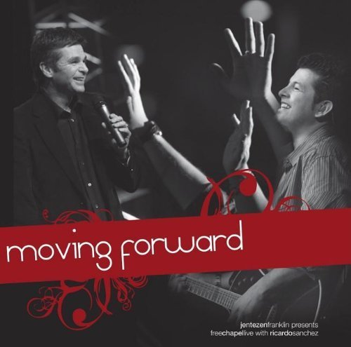 Moving Forward by Jentezen Franklin & Free Chapel - Inspirational Christian Music CD for Worship, Prayer & Spiritual Growth