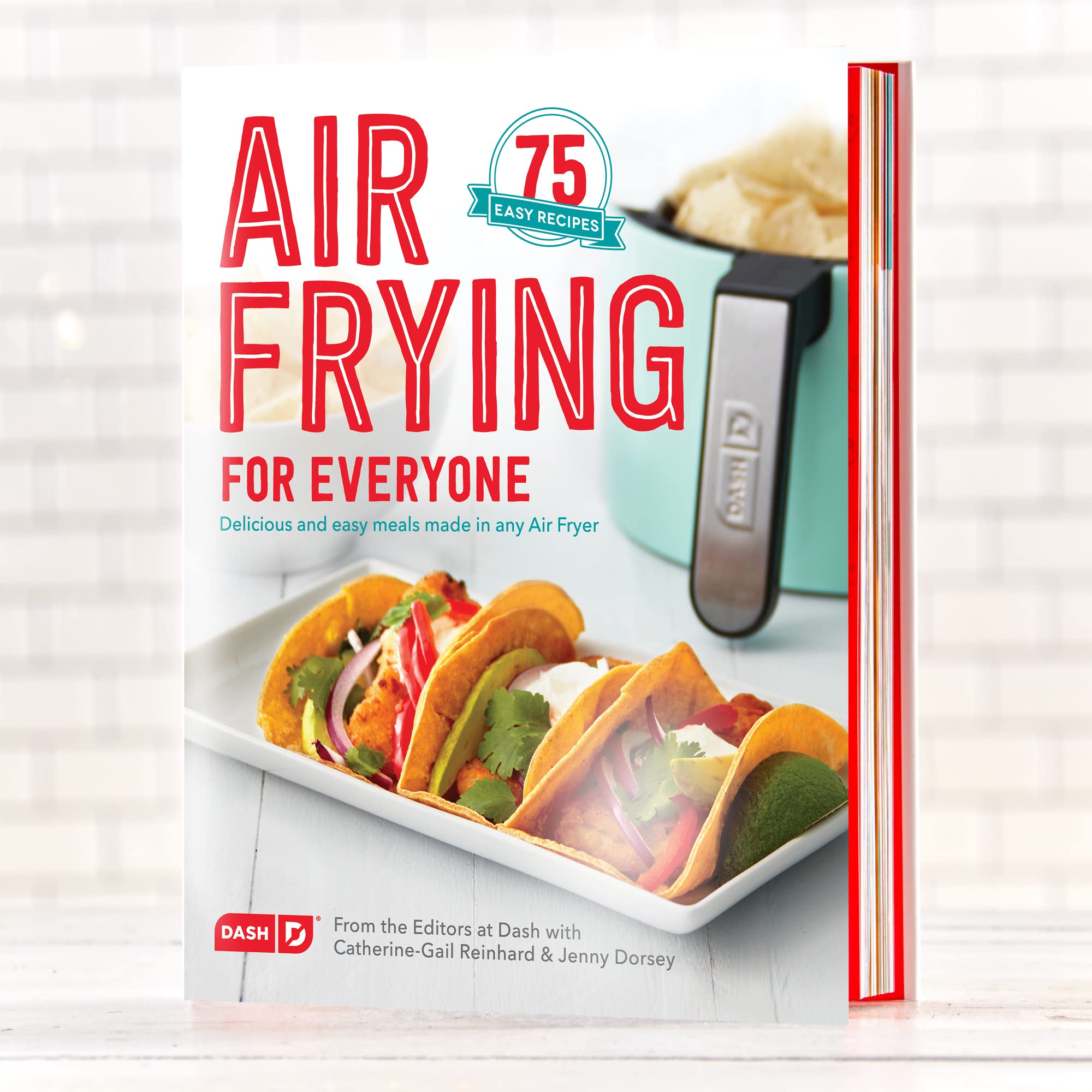 Dash Air Fryer Cookbook: 70+ Healthy & Delicious Recipes for Meals, Snacks & Desserts | Easy Step-by-Step Guides | Perfect for Quick Weeknight Dinners & Family Gatherings