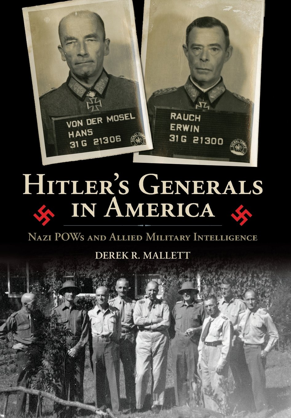 Hitler's Generals in America: Nazi POWs & Allied Military Intelligence - WWII History Book for Research & Education