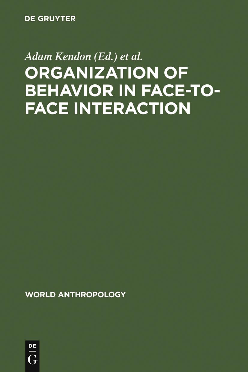 Organization of Behavior in Face-to-Face Interaction - Anthropology Study Book | Cultural Research & Social Behavior Analysis | Perfect for Students, Researchers & Anthropology Enthusiasts