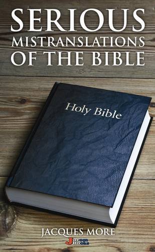 Accurate Bible Translations - Compare and Correct Serious Mistranslations in Scripture for Study & Worship