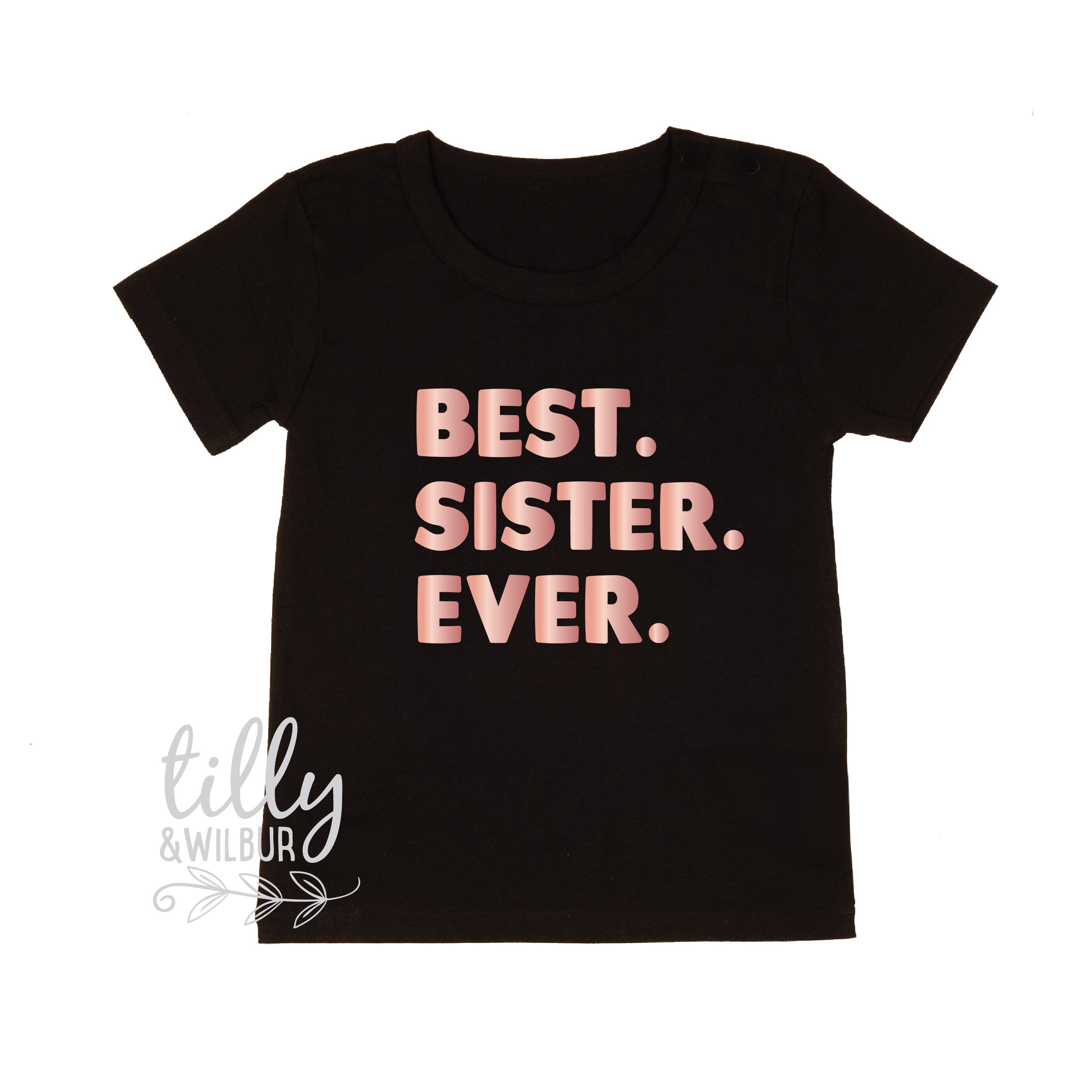 Best Sister Ever T-Shirt - Funny & Cute Sibling Gift for Sisters - Perfect for Birthdays, Christmas & Family Events