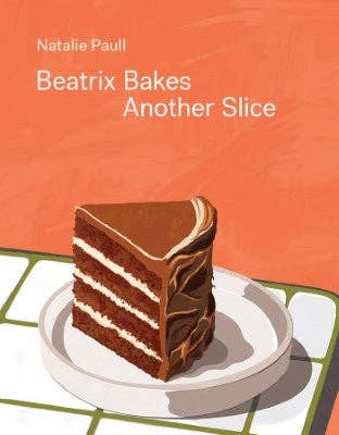 Beatrix Bakes: Another Slice - Premium Baking Cookbook by Chronicle Books | Perfect for Home Bakers, Holiday Gifts & Baking Enthusiasts