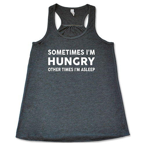 Sometimes I'm Hungry Other Times I'm Asleep Funny Graphic T-Shirt - Casual Comfort Wear for Relaxing & Lounging at Home