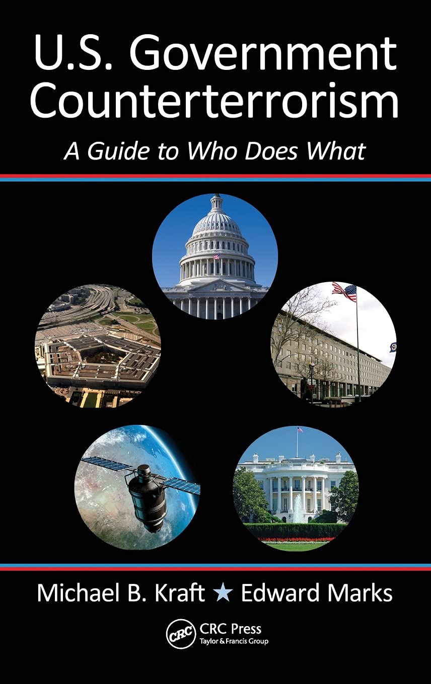 U.S. Government Counterterrorism Guide: Roles & Responsibilities | Essential Resource for National Security Professionals & Policy Makers
