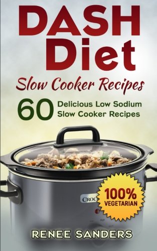 60 Delicious Low Sodium Slow Cooker Recipes for DASH Diet | Heart-Healthy Slow Cooker Meals | Perfect for Weight Loss & Blood Pressure Control