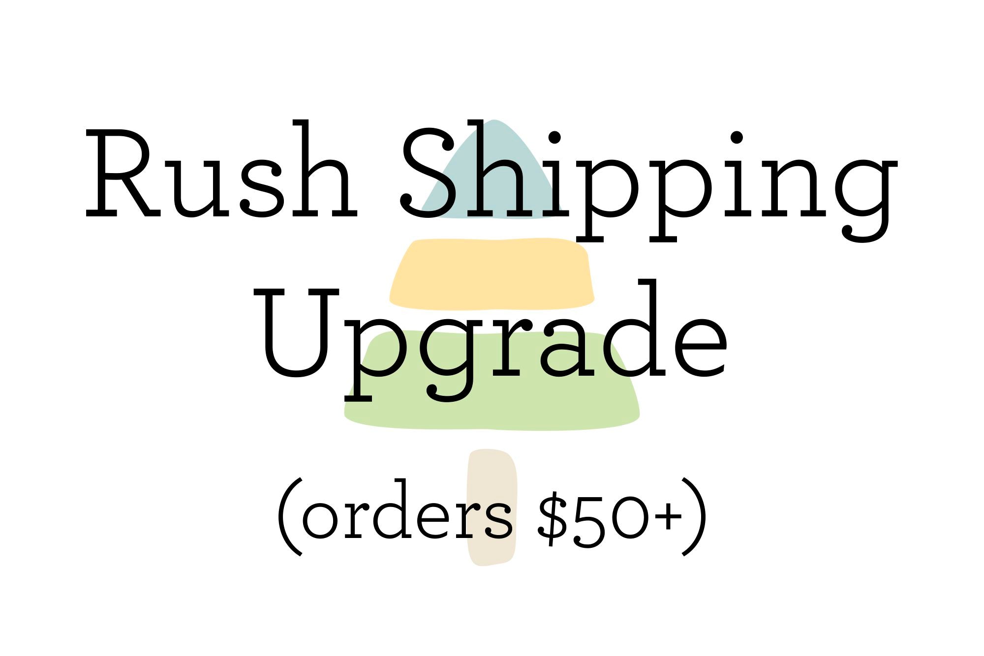 Fast Rush Shipping Upgrade for Orders Over $50 - Expedited Delivery for Urgent Needs | Online Shopping & Last-Minute Gifts