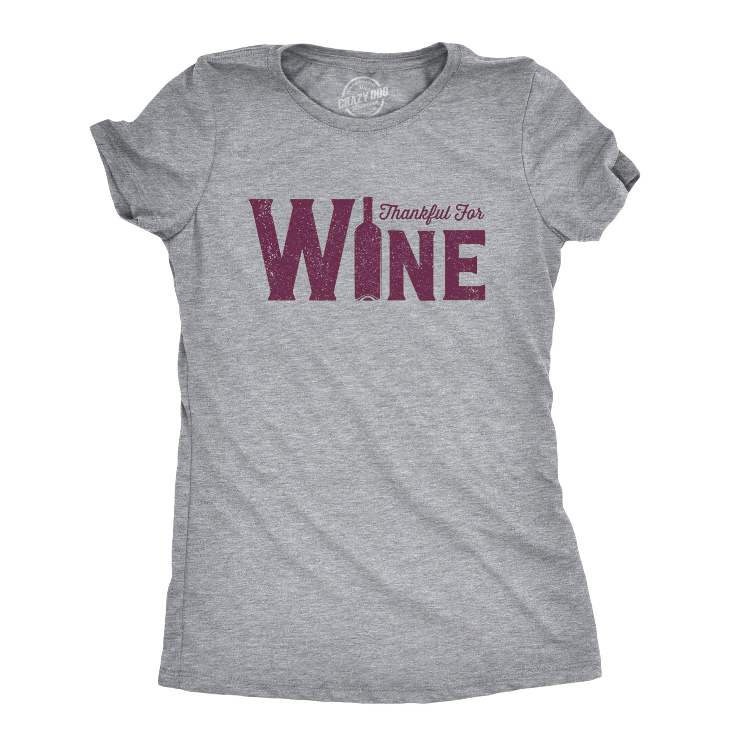 Funny Thankful for Wine T-Shirt for Women | Crazy Dog Womens Drinking Tee | Perfect for Thanksgiving, Girls Night Out & Wine Lovers