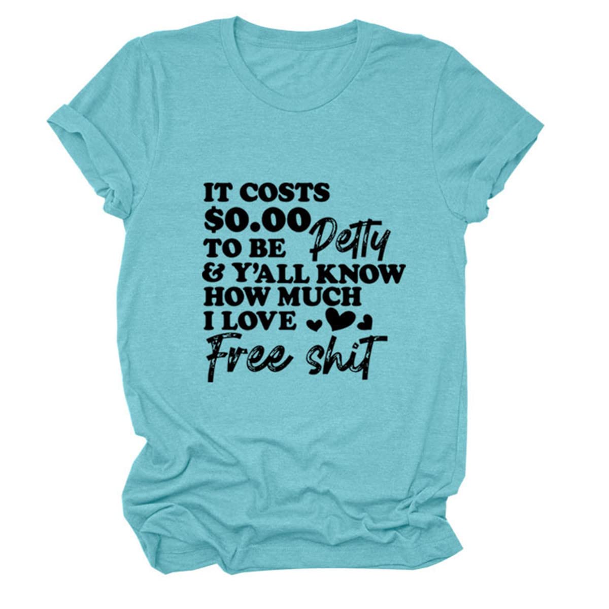 Funny Women's 'It Costs $0.00 to Be Petty' T-Shirt - Casual Short Sleeve Tee for Everyday Wear | Perfect for Girls Night Out, Office Humor & Sarcastic Outfits