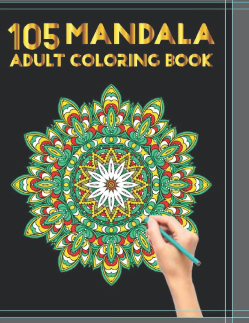 105 Unique Mandala Coloring Book for Adults - Stress Relief & Relaxation Activity Book with Beautiful Designs for Joy, Meditation & Mindfulness | Perfect for Art Therapy, Gifts & Home Decor
