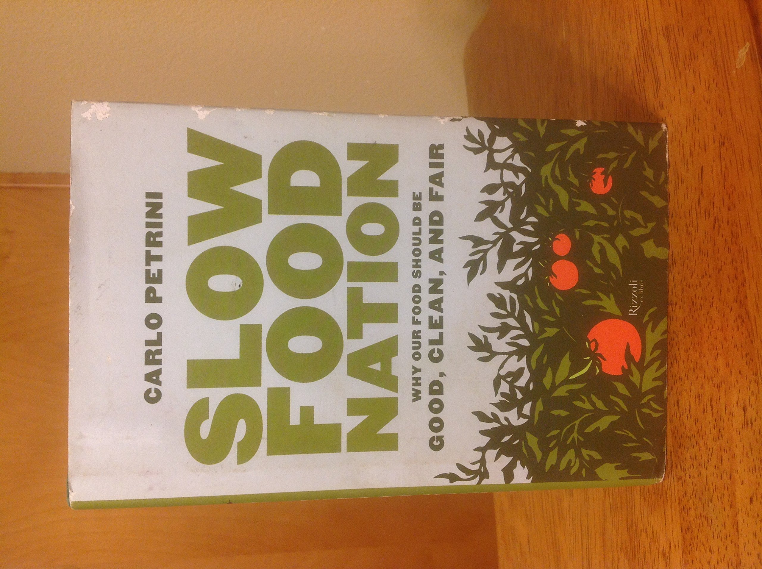 Slow Food Nation: Why Our Food Should Be Good, Clean, and Fair | Sustainable Eating Guide for Healthy Lifestyle | Perfect for Organic Farmers & Conscious Consumers