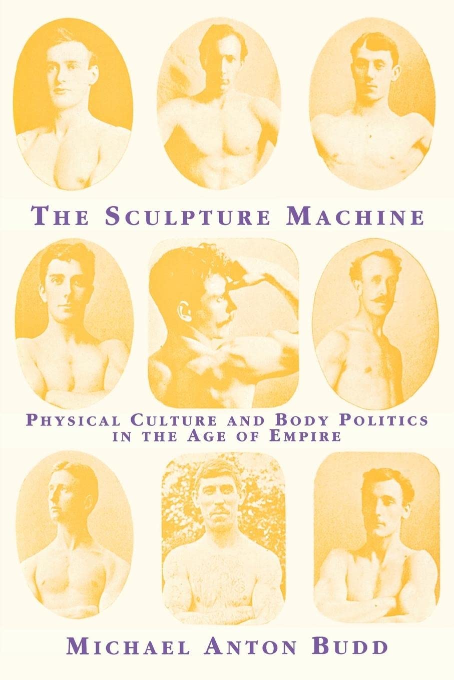 The Sculpture Machine: Physical Culture and Body Politics in the Age of Empire - Fitness Equipment for Home Gym & Strength Training