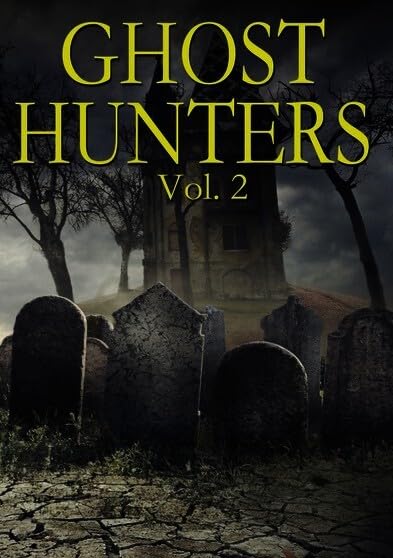Ghost Hunters: Volume 2 - Paranormal Investigation Book Series | Supernatural Thriller for Horror Fans | Perfect for Halloween Reading & Book Club Discussions