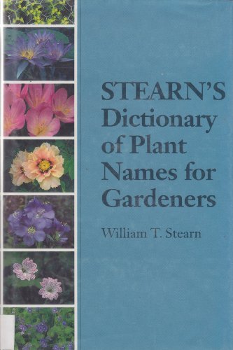 Stearn's Dictionary of Plant Names for Gardeners | Botanical Name Origins & Meanings | Hardcover by William T. Stearn | Perfect for Gardeners, Botanists & Horticulture Enthusiasts