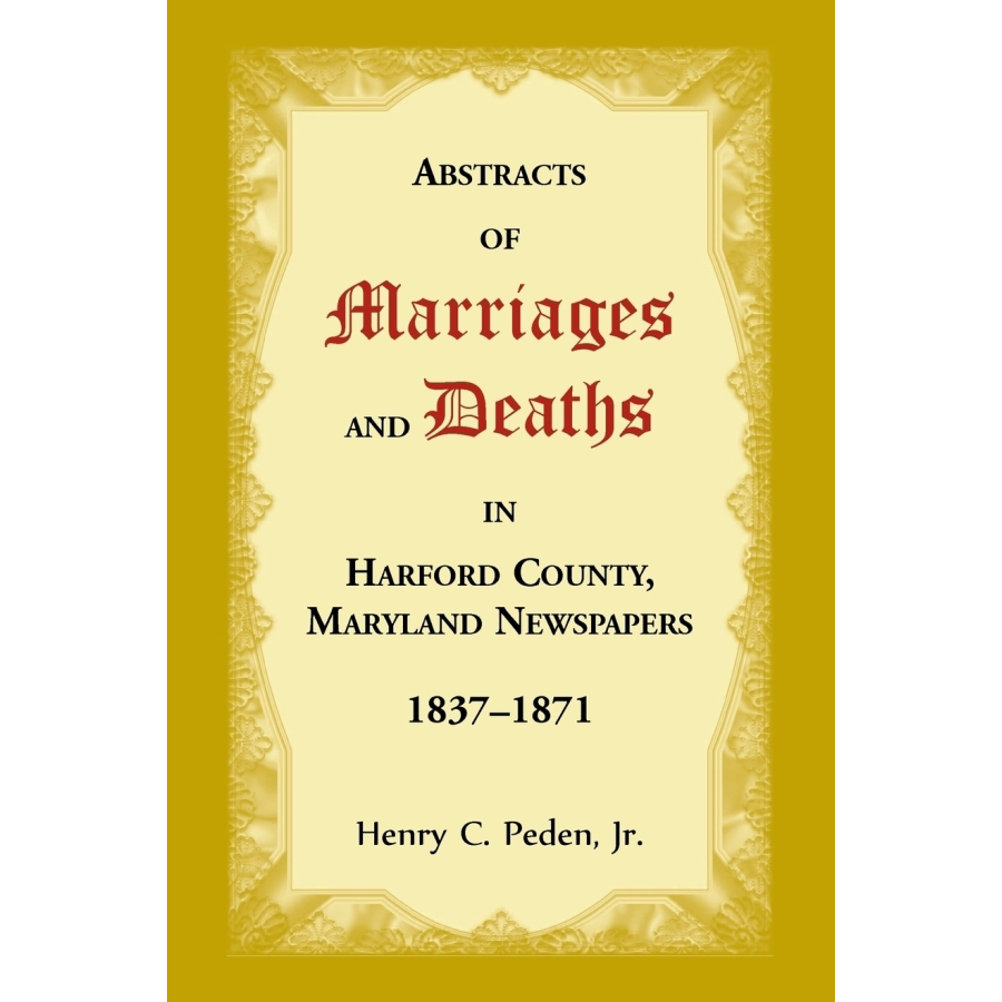 Abstracts of Marriages and Deaths in Harford County Maryland Newspapers 1837-1871 | Genealogy Research & Historical Records for Family History