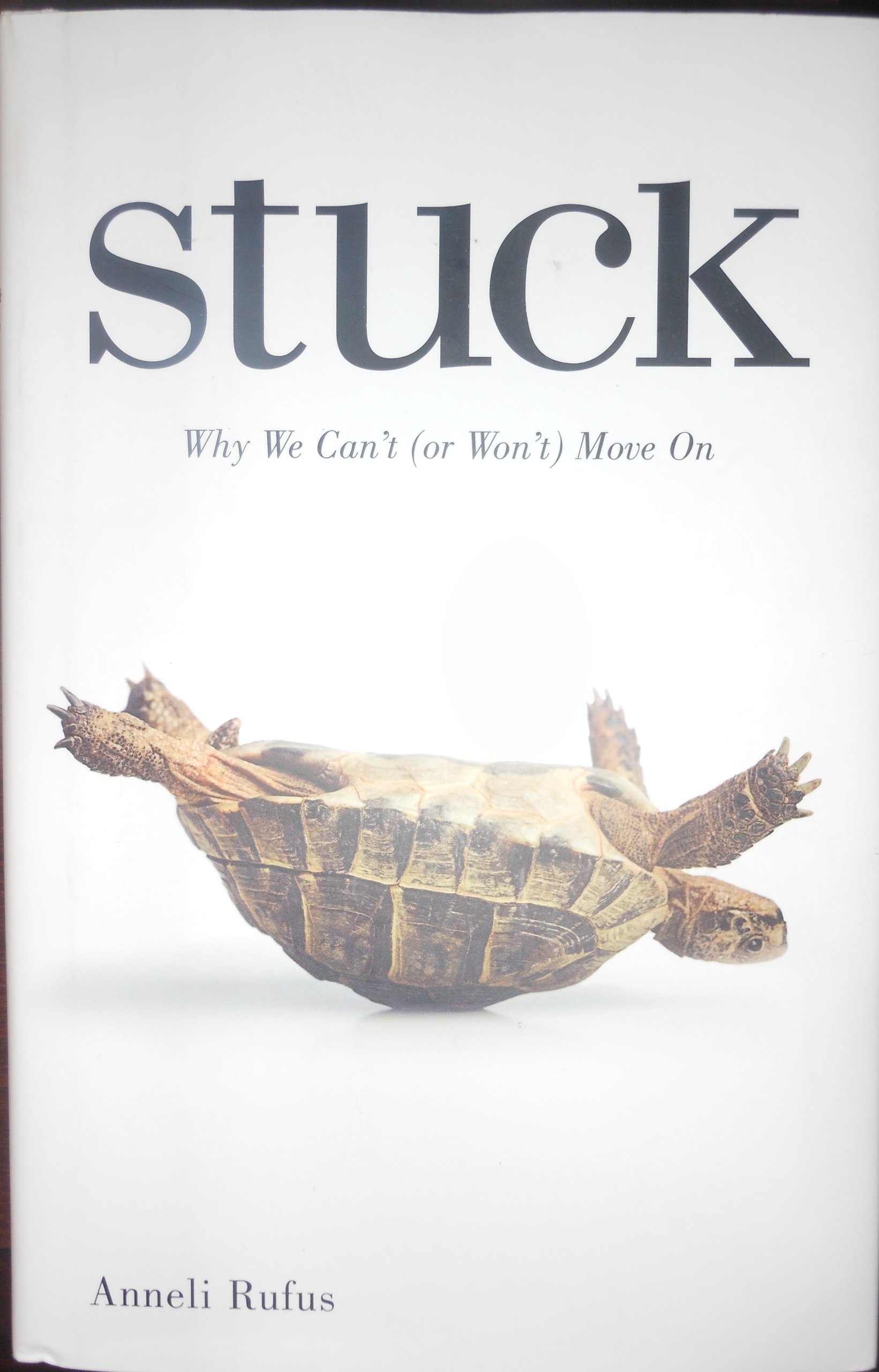 Stuck: Why We Can't (or Won't) Move On - Understanding Emotional Barriers & Personal Growth | Self-Help Book for Overcoming Challenges in Relationships, Career & Life