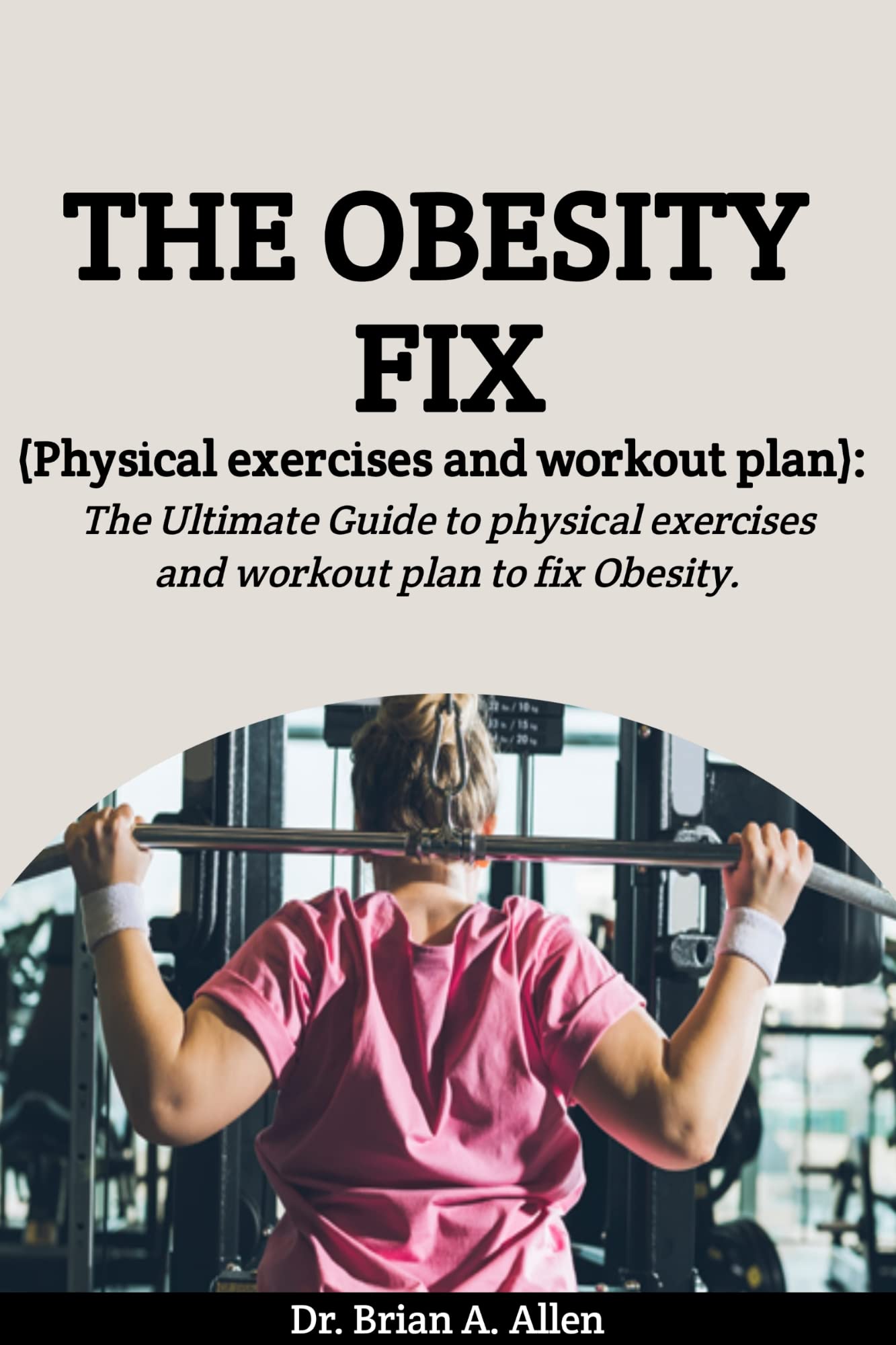 The Obesity Fix: Ultimate Workout Plan for Weight Loss - Home & Gym Fitness Guide