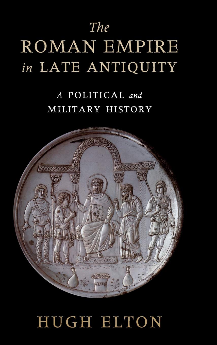 The Roman Empire in Late Antiquity: Political & Military History Book - Perfect for History Students & Ancient Rome Enthusiasts