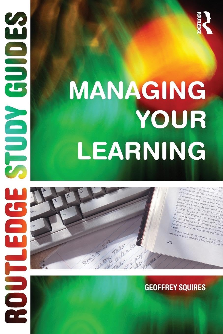 Managing Your Learning (Routledge Study Guides) - Effective Study Skills Book for College Students & Self-Learners | Improve Academic Performance & Time Management