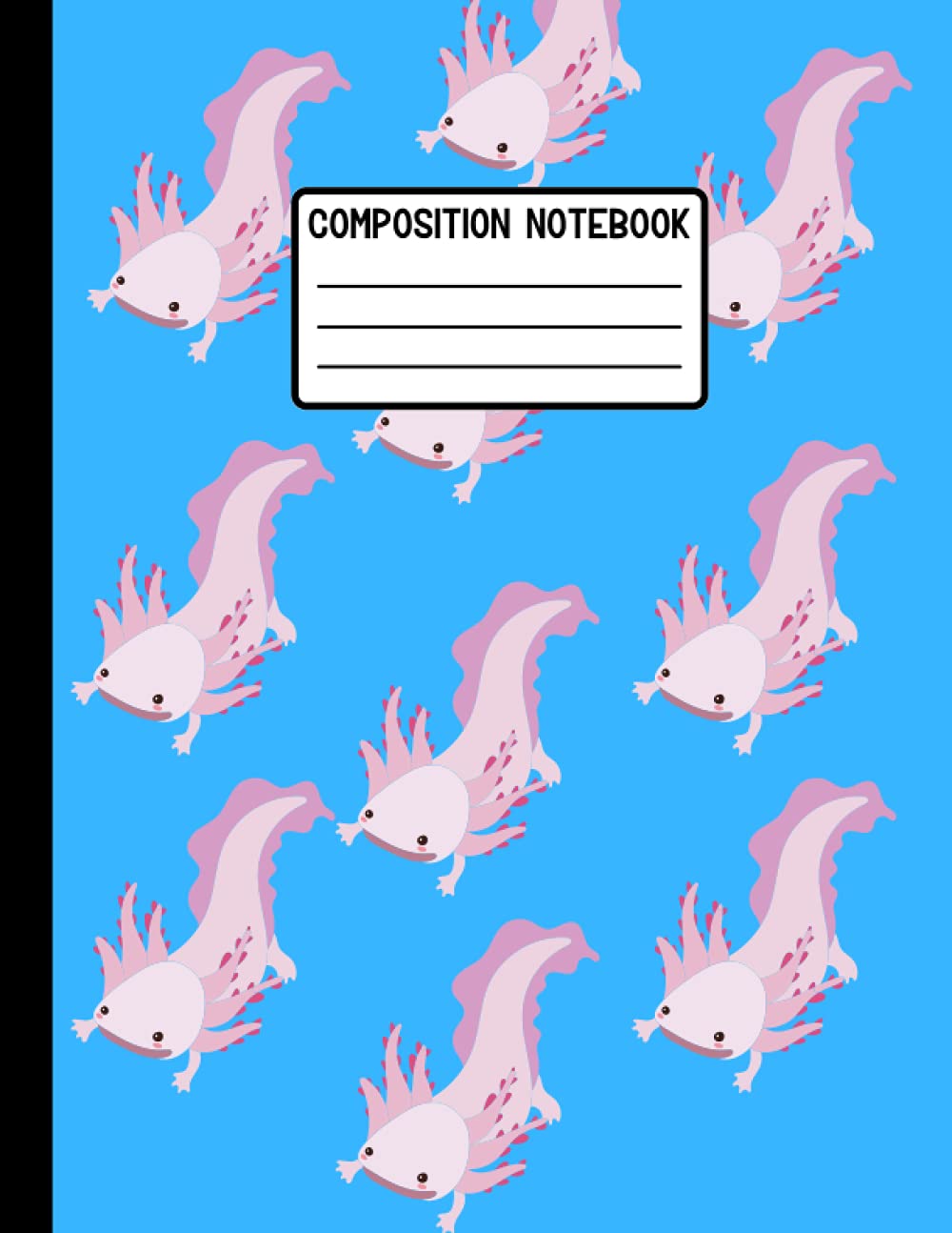 Cute Axolotl Wide Ruled Composition Notebook - 100 Lined Pages for Students, Teachers, Kids & Adults | Perfect for School, Journaling & Gift Giving