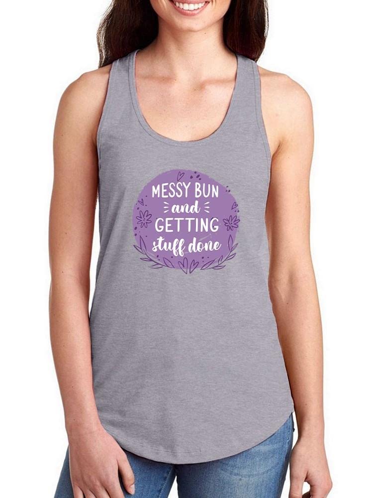 Women's Racerback Tank Top with 'Messy Bun Getting Stuff Done' Print - Comfortable Workout & Lounge Wear for Yoga, Running, and Casual Outfits - SmartPrintsInk Designs