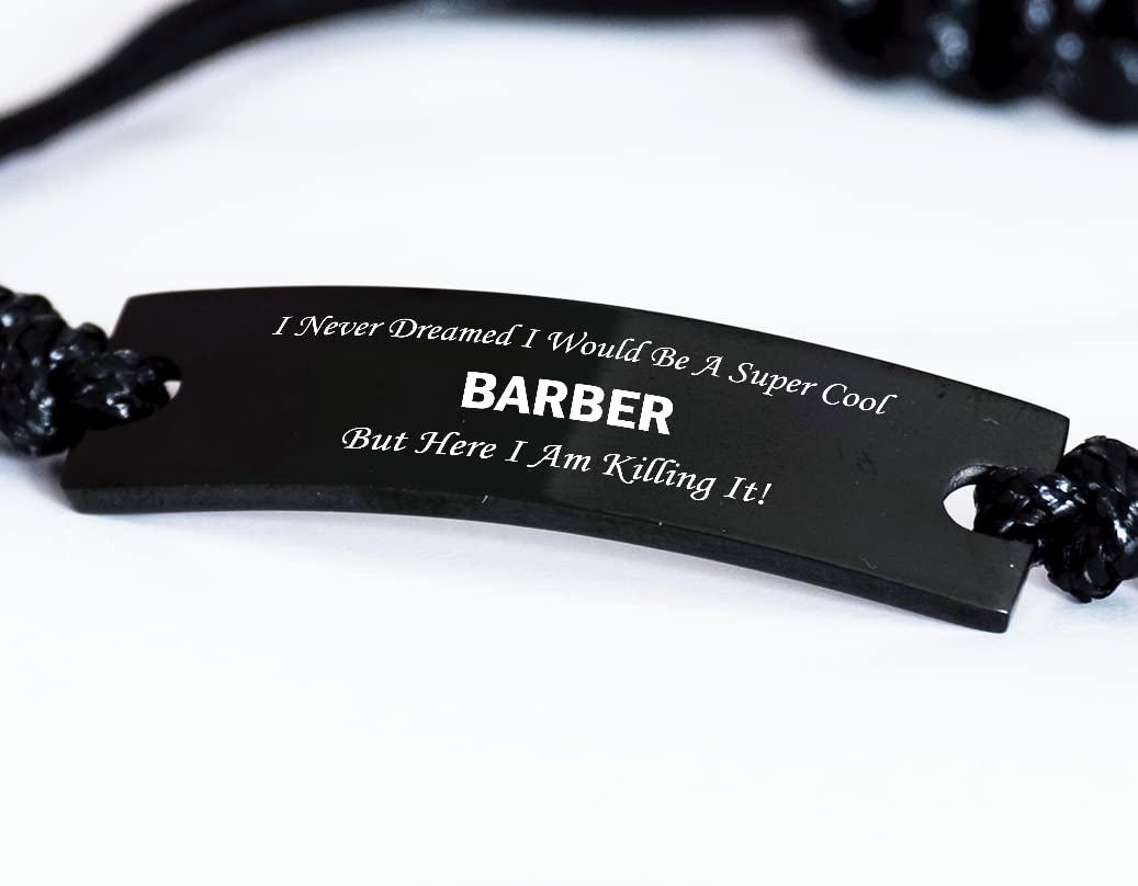 Funny Barber Bracelet - Inspirational 'Job I Never Dreamed' Birthday Gift for Men & Women - Adjustable Black Rope Wristband for Barbers, Hairstylists & Salon Professionals - Perfect Work Accessory & Conversation Starter