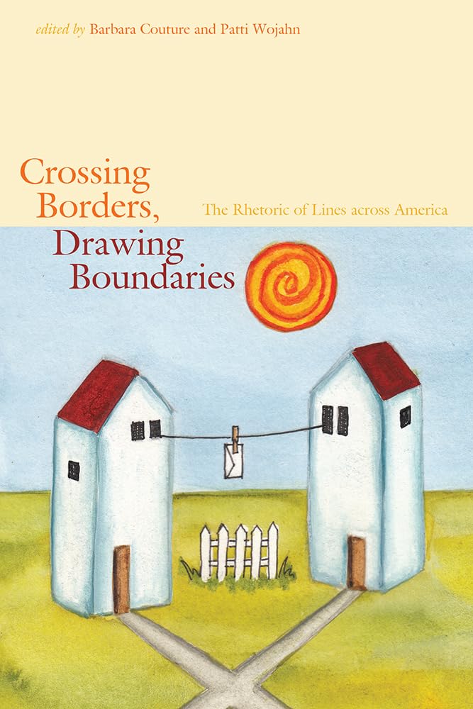 Crossing Borders, Drawing Boundaries: Exploring American Rhetoric of Lines - Perfect for Political Science & Cultural Studies