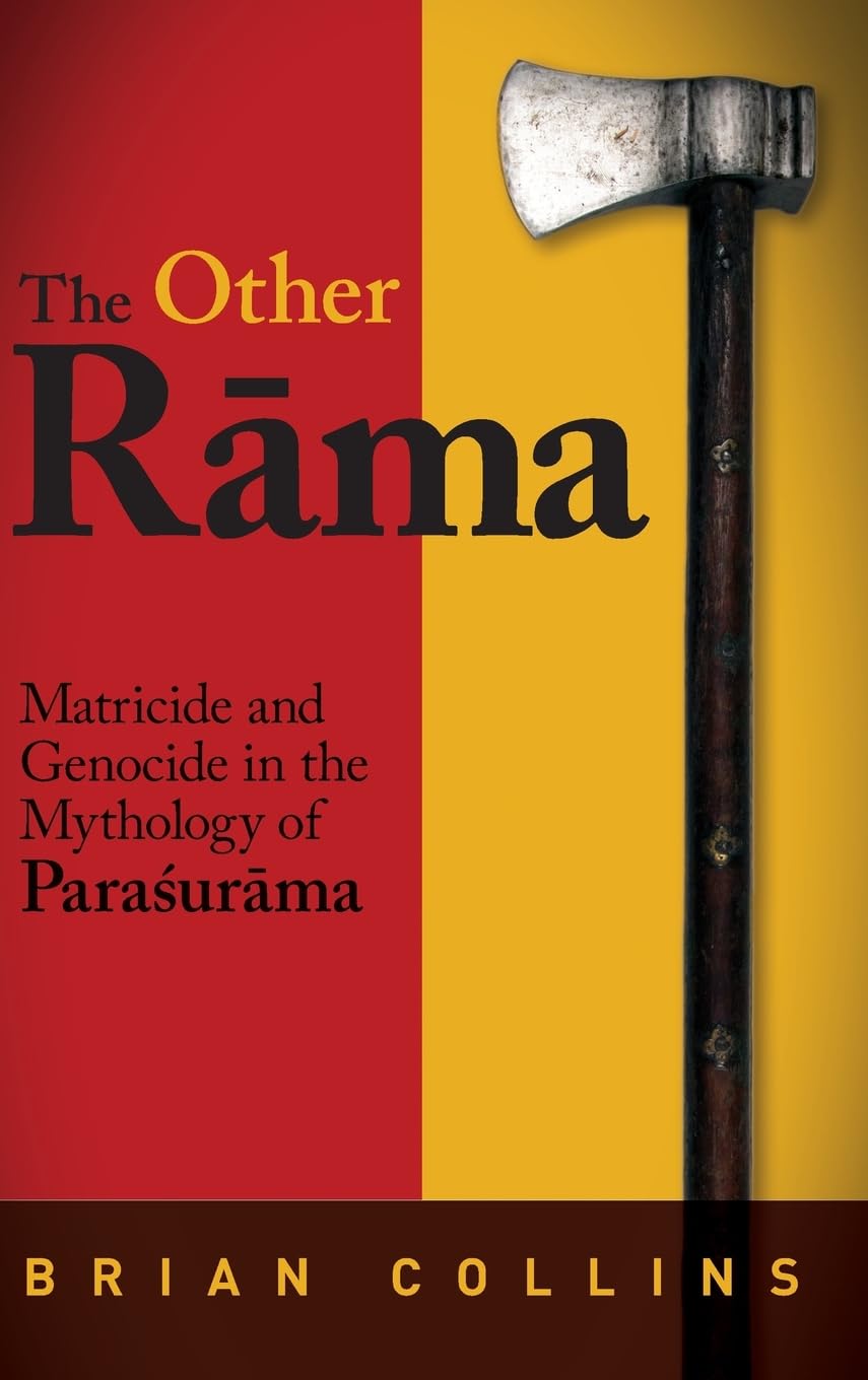 The Other Rāma: Matricide and Genocide in Hindu Mythology - Paraśurāma Study for Scholars & Hinduism Researchers | Academic Research & Cultural Studies