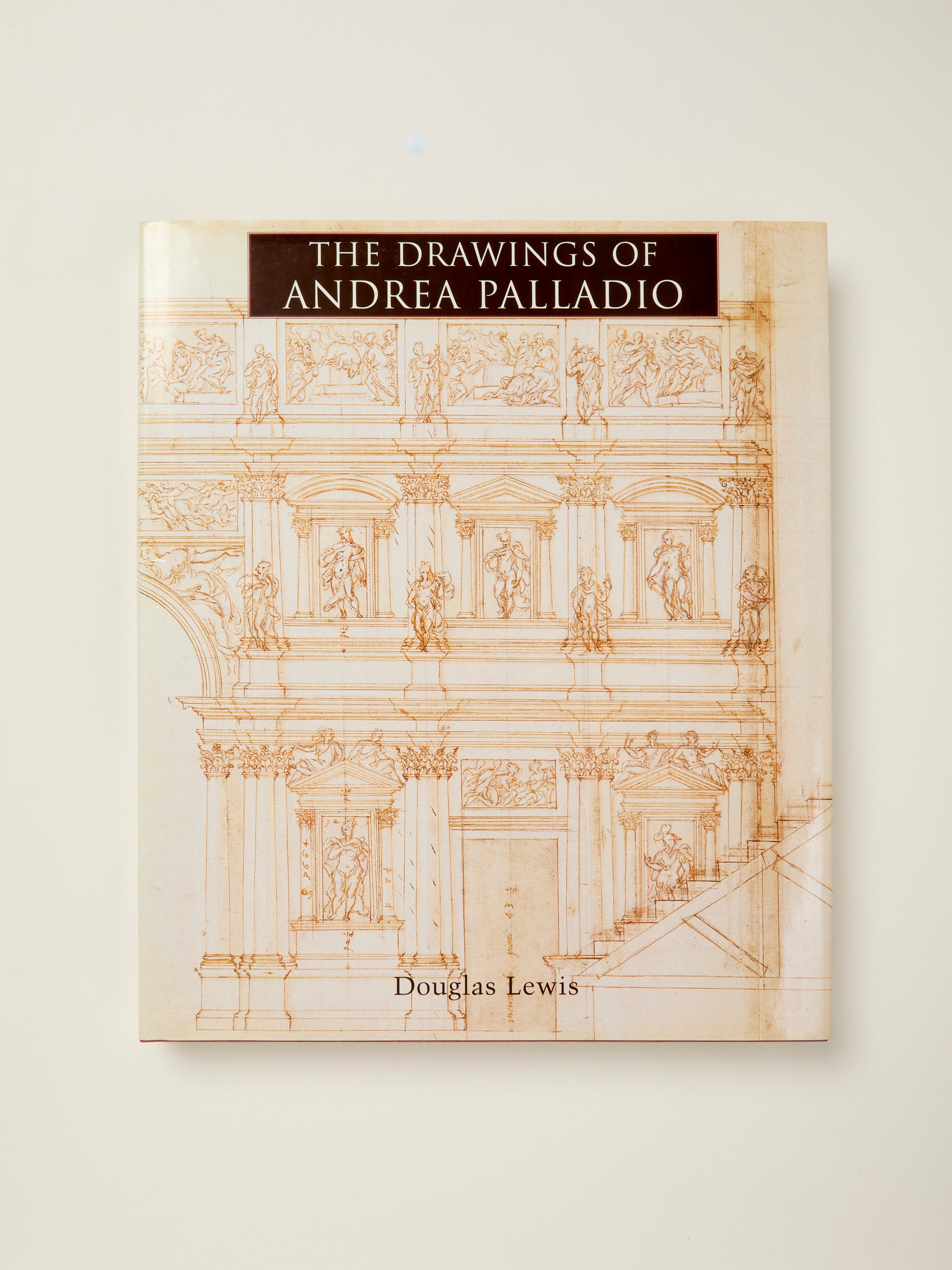 Architectural Masterpieces: The Drawings of Andrea Palladio | Renaissance Design & Classical Architecture | Perfect for Art Collectors, Historians & Architecture Enthusiasts