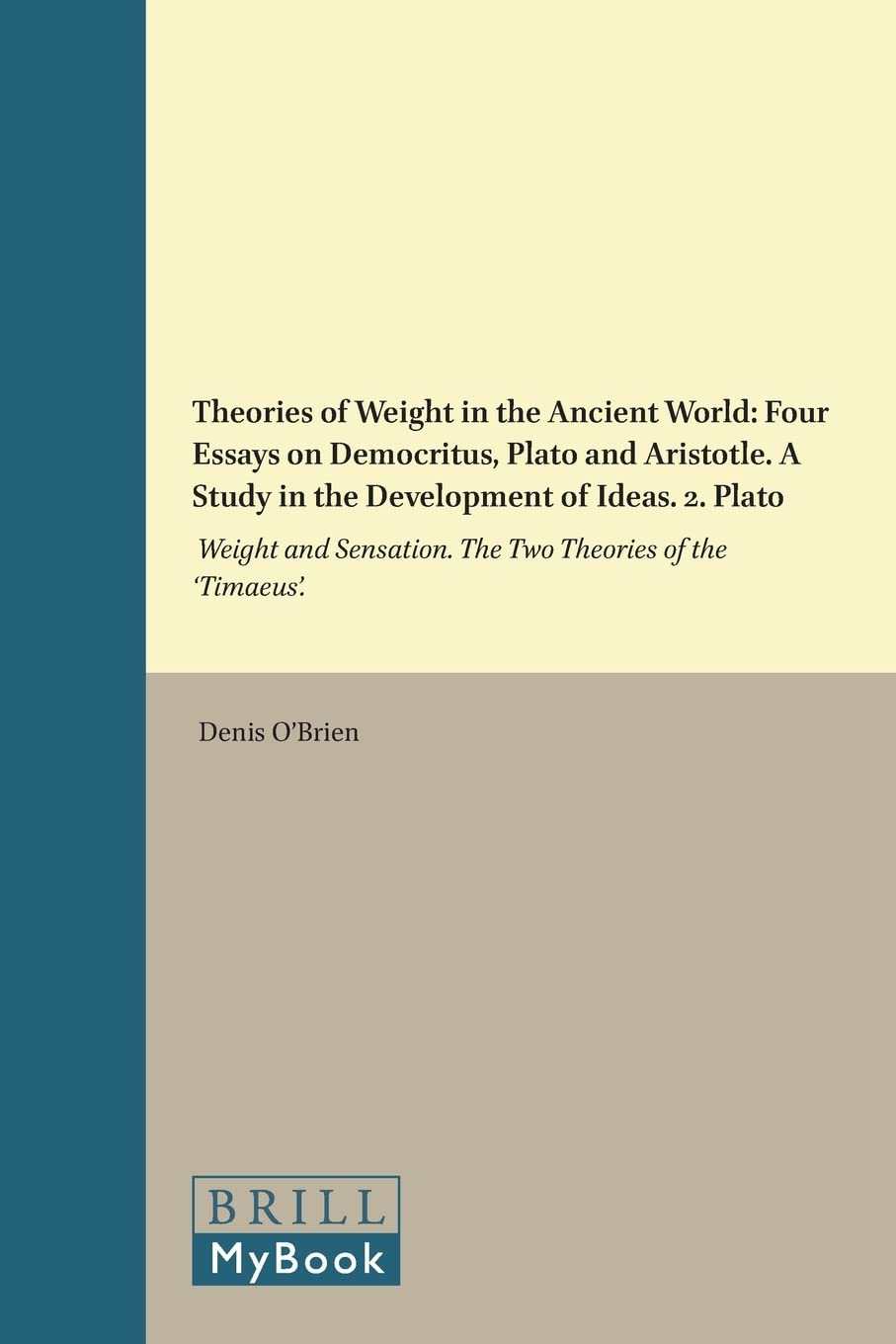 Plato's Theories of Weight and Sensation in Ancient Philosophy | Philosophia Antiqua Vol. XLI | Academic Research & Ancient Greek Philosophy Studies