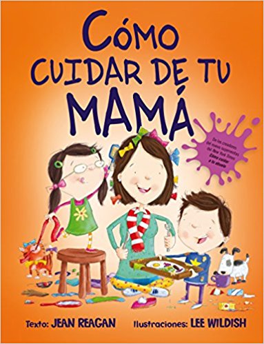 How to Take Care of Your Mom - Heartwarming Children's Book by Jean Reagan & Lee Wildish | Perfect for Mother's Day Gifts & Bedtime Stories