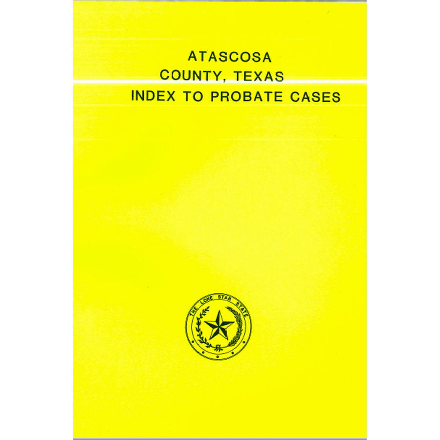 Atascosa County Texas Probate Case Index 1857-1939 - Genealogy Research & Historical Legal Records for Ancestry Tracing