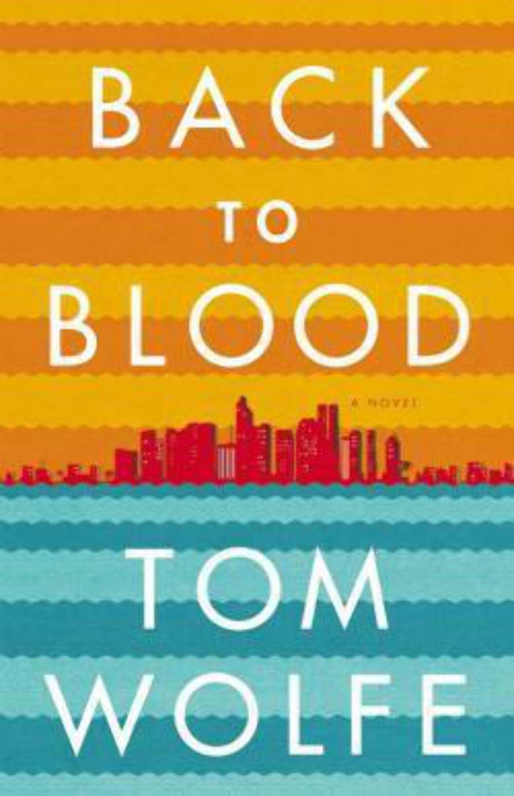 Back to Blood: A Novel by Tom Wolfe - Gripping Crime Thriller & Family Saga | Perfect for Book Clubs, Beach Reads & Literary Fiction Lovers