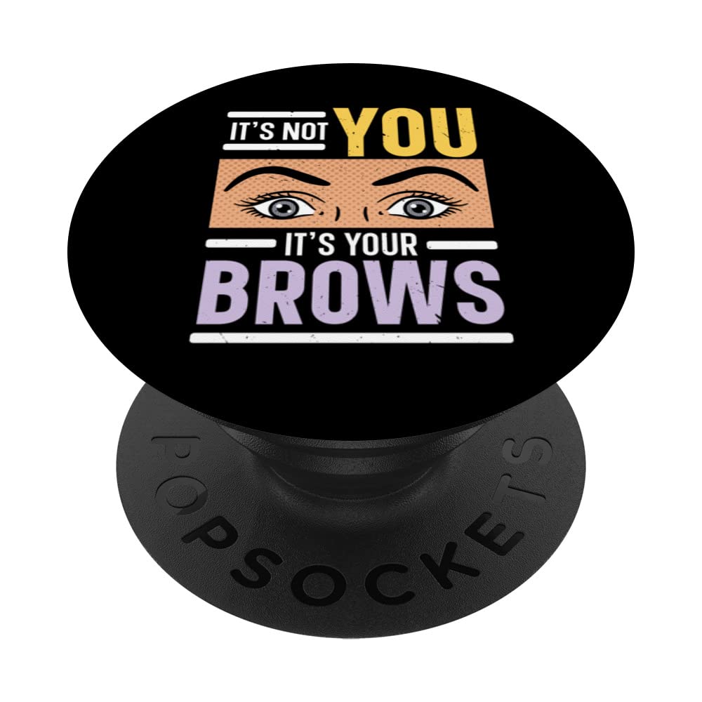 Eyebrow & Lash Expert PopSockets Swappable PopGrip - Not You It's Your Brows | Perfect for Makeup Lovers & Phone Accessories