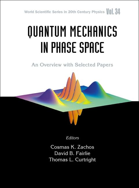 Quantum Mechanics in Phase Space: An Overview with Selected Papers - World Scientific Physics Book | Perfect for Researchers & Students in Theoretical Physics