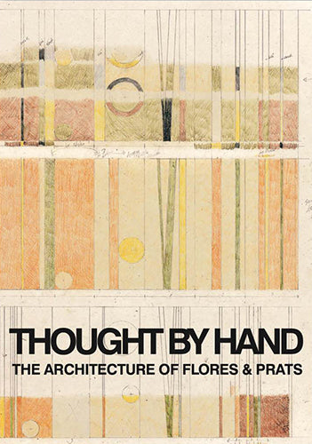 Thought by Hand: The Architecture of Flores & Prats - Modern Design Book for Architects & Students | Perfect for Studio Inspiration & Academic Research