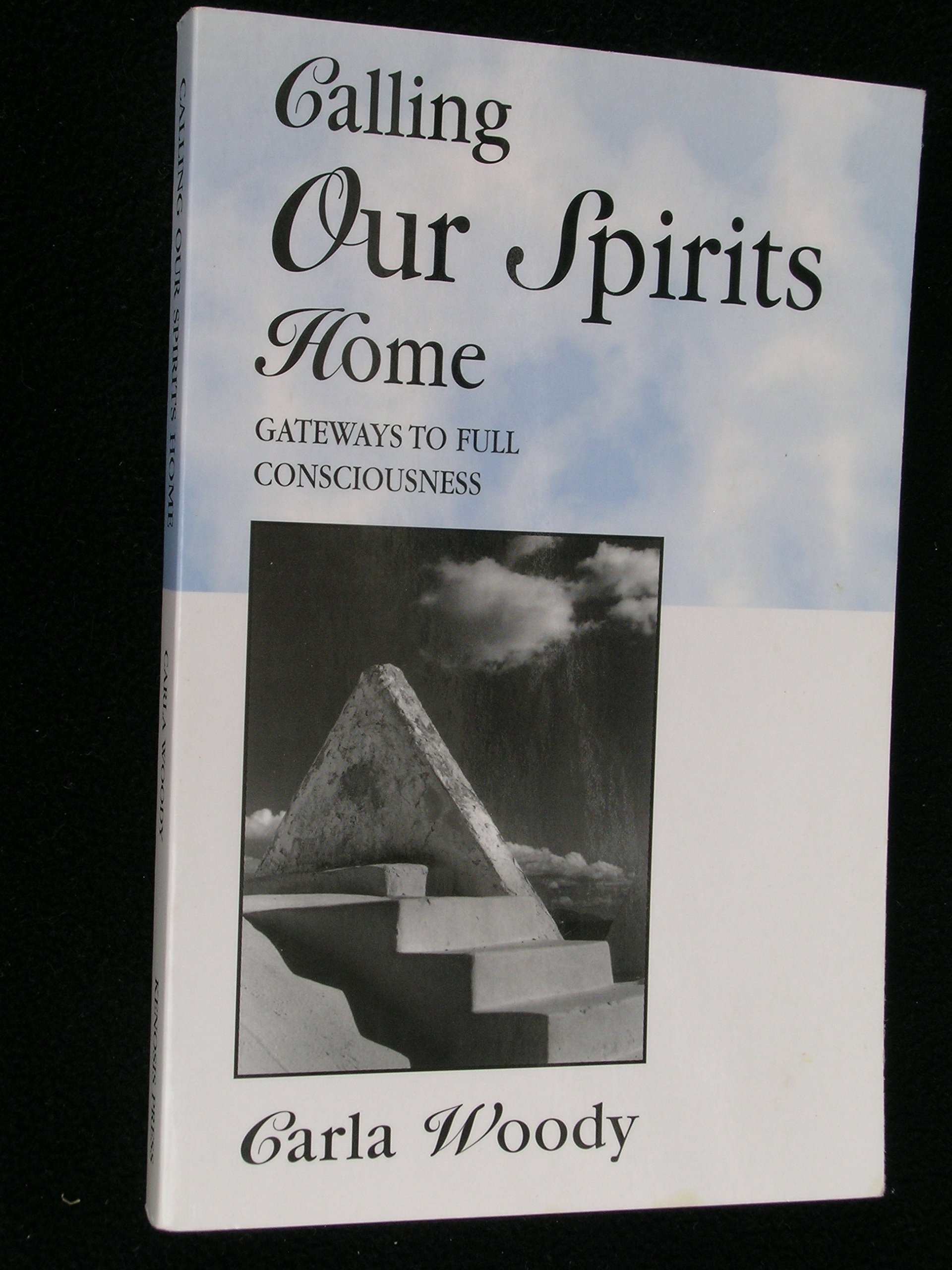 Calling Our Spirits Home: Gateways to Full Consciousness - Spiritual Awakening Book for Meditation & Self-Discovery