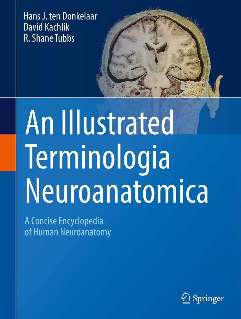 Illustrated Terminologia Neuroanatomica: Human Neuroanatomy Encyclopedia - Perfect for Medical Students, Neurology Professionals & Brain Science Research
